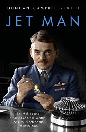 Jet Man: The Making and Breaking of Frank Whittle, Genius of the Jet Revolution - Duncan Campbell-Smith [KSIĄŻKA]