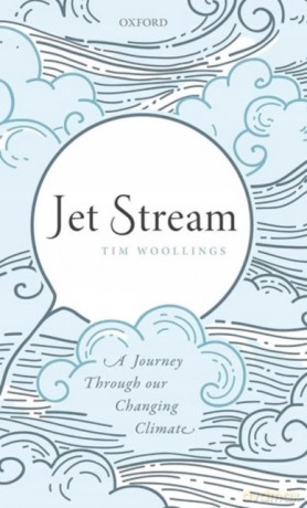 Jet Stream: A Journey Through our Changing Climate - Tim Woollings [KSIĄŻKA]