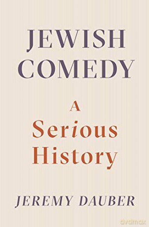 Jewish Comedy: A Serious History - Jeremy Dauber [KSIĄŻKA]
