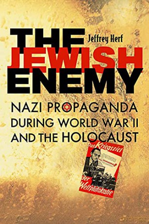 Jewish Enemy: Nazi Propaganda during World War II and the Holocaust - Herf [KSIĄŻKA]