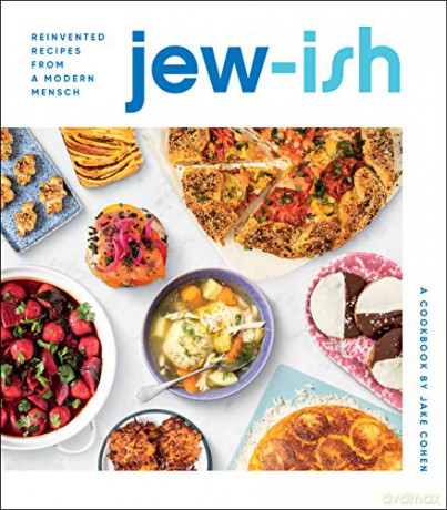 Jew-Ish: A Cookbook: Reinvented Recipes from a Modern Mensch - Cohen [KSIĄŻKA]