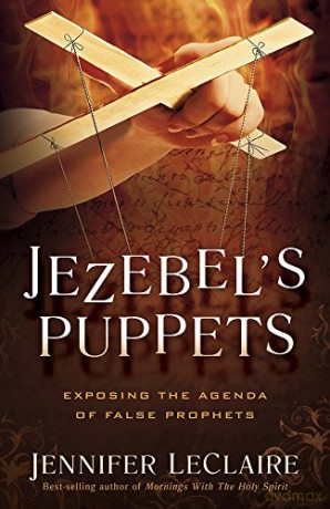 Jezebel's Puppets: Exposing the Agenda of False Prophets - Jennifer LeClaire [KSIĄŻKA]