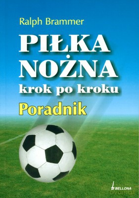 Piłka Nożna Krok Po Kroku Poradnik - Ralph Brammer [KSIĄŻKA]