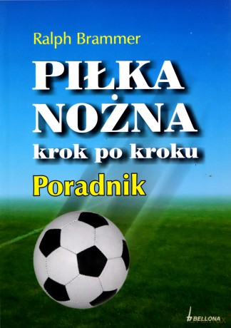 Piłka Nożna Krok Po Kroku Poradnik - Ralph Brammer [KSIĄŻKA]