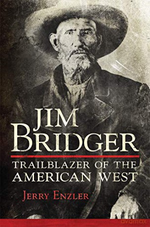 Jim Bridger: Trailblazer of the American West [KSIĄŻKA]