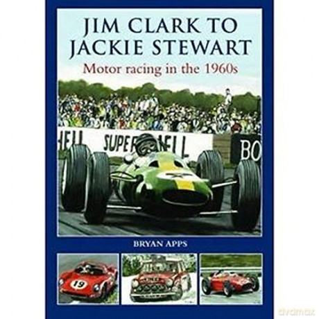 Jim Clark to Jackie Stewart: Motor Racing in the 1960's - Bryan Apps [KSIĄŻKA]