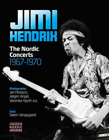 Jimi Hendrix Unseen Nordic Archives: The Nordic Concerts 1967 - 1970 - Soren Vangsgaard [KSIĄŻKA]