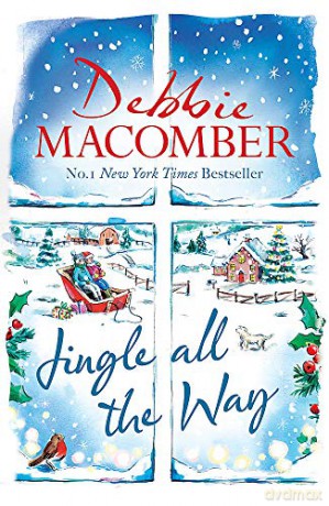 Jingle All the Way: Cosy up this Christmas with the ultimate feel-good and festive bestseller - Debbie Macomber [KSIĄŻKA]