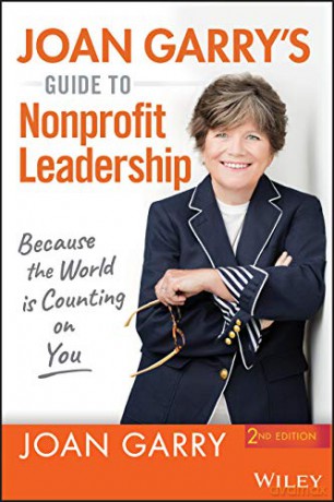 Joan Garry's Guide to Nonprofit Leadership: Because the World Is Counting on You - Joan Garry [KSIĄŻKA]