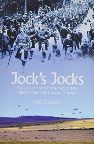 Jock's Jocks: Voices of Scottish Soldiers from the First World War - Jock Duncan [KSIĄŻKA]