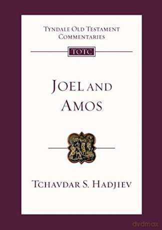 Joel and Amos: An Introduction And Commentary Tyndale Old Testament Commentary - Dr Tchavdar Hadjiev [KSIĄŻKA]