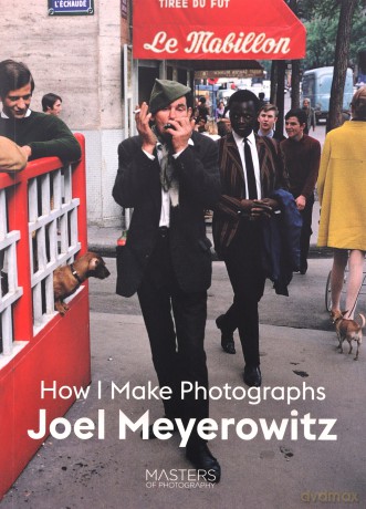 Joel Meyerowitz: How I Make Photographs Masters of Photography - Joel Meyerowitz [KSIĄŻKA]