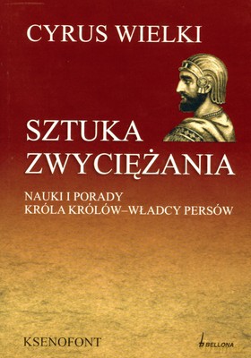 Cyrus Wielki Sztuka Zwyciężania Nr - Ksenofont [KSIĄŻKA]