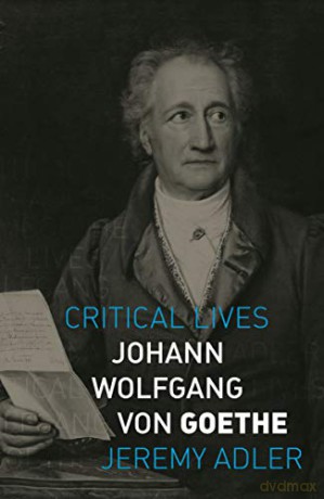 Johann Wolfgang von Goethe Critical Lives - Jeremy Adler [KSIĄŻKA]