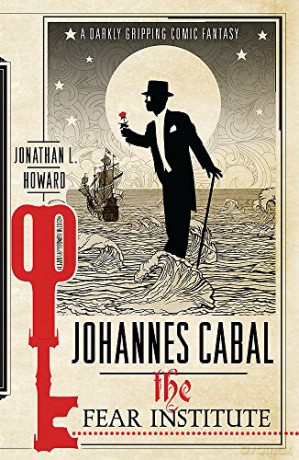 Johannes Cabal: The Fear Institute Johannes Cabal 3 - Jonathan L. Howard [KSIĄŻKA]