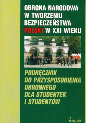 Obrona Narodowa W Tworzeniu Bezpieczeństwa Polski W Xxi Wieku [KSIĄŻKA]