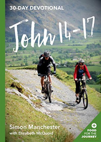John 14-17 Food for the Journey Keswick Devotionals: 30-Day Devotional Food for the Journey Keswick Devotionals, 5 - Revd Simon Manchester [KSIĄŻKA]