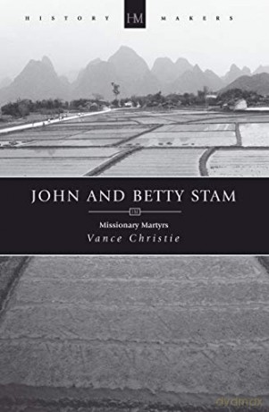 John And Betty Stam: Missionary Martyrs History Maker - Vance Christie [KSIĄŻKA]