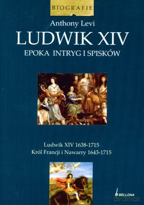 Ludwik Xiv Epoka Intryg I Spisków (twarda) - Anthony Levi [KSIĄŻKA]