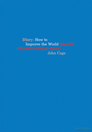John Cage Diary: How to Improve the World You Will Only Make Matters Worse - John Cage [KSIĄŻKA]