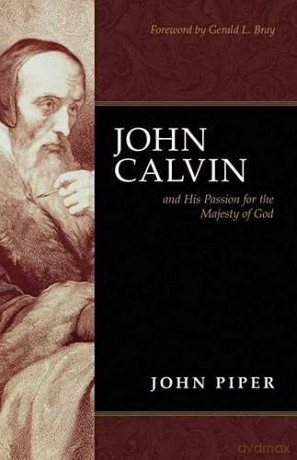 John Calvin and his passion for the majesty of God - John Piper [KSIĄŻKA]