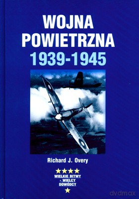 Wojna Powietrzna 1939-1945 (twarda) - Richard J.Overy [KSIĄŻKA]