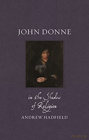 John Donne: In the Shadow of Religion Renaissance Lives - Andrew Hadfield [KSIĄŻKA]