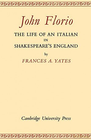 John Florio: The Life of an Italian in Shakespeare's England - Frances A. Yates [KSIĄŻKA]