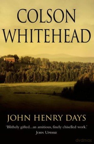 John Henry Days: Colson Whitehead - Colson Whitehead [KSIĄŻKA]