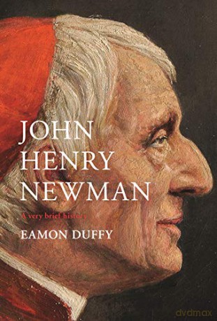 John Henry Newman: A Very Brief History Very Brief Histories - Eamon Duffy [KSIĄŻKA]