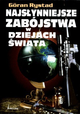 Najsłynniejsze Zabójstwa W Dziejach Świata - Goran Rystad [KSIĄŻKA]