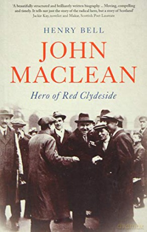 John Maclean: Hero of Red Clydeside Revolutionary Lives - Henry Bell [KSIĄŻKA]