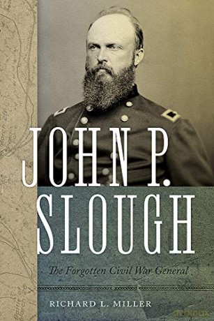 John P. Slough: The Forgotten Civil War General [KSIĄŻKA]