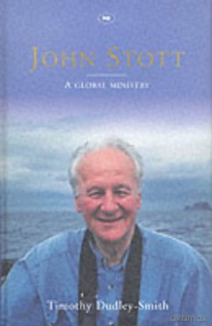 John Stott: a Global Ministry - Bishop Timothy Dudley-Smith [KSIĄŻKA]