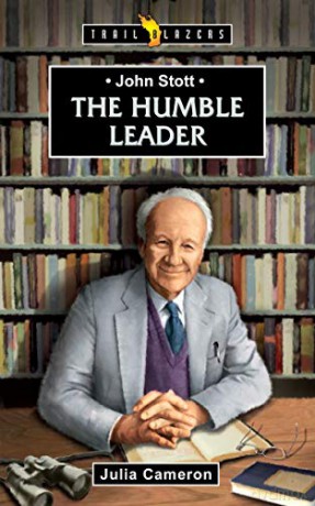 John Stott: The Humble Leader Trail Blazers - Julia Cameron [KSIĄŻKA]