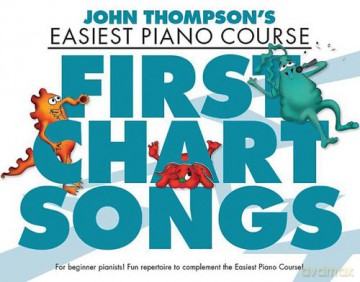 John Thompson: Easiest Piano Course - First Chart Songs John Thompson's Easiest Piano Course - John Thompson [KSIĄŻKA]