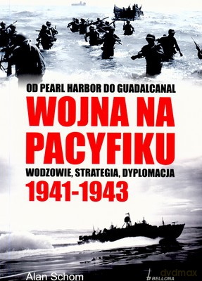 Wojna Na Pacyfiku 1941-1943 - Alan Schom [KSIĄŻKA]