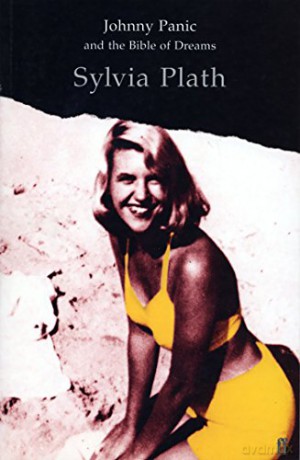 Johnny Panic and the Bible of Dreams, and other prose writings - Sylvia Plath [KSIĄŻKA]