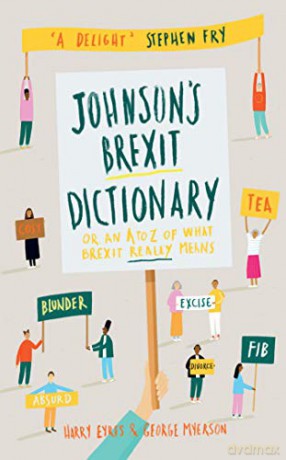 Johnson's Brexit Dictionary: Or an A to Z of What Brexit Really Means - George Myerson [KSIĄŻKA]