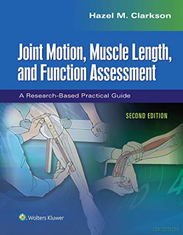 Joint Motion, Muscle Length, and Function Assessment: A Research-Based Practical Guide - Hazel M. Clarkson M.A. B.P.T. [KSIĄŻKA]
