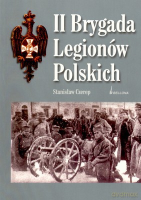 Ii Brygada Legionów Polskich - Stanisław Czerep [KSIĄŻKA]