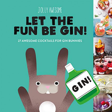 Jolly Awesome Let the Fun Be Gin: 27 Awesome Cocktails for Gin Bunnies Gift Book Collection - Jolly Awesome [KSIĄŻKA]