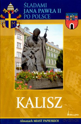 Kalisz Śladami Jana Pawła II Po Polsce (twarda) [KSIĄŻKA]