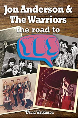Jon Anderson and The Warriors: The Road To Yes - Dave Watkinson [KSIĄŻKA]