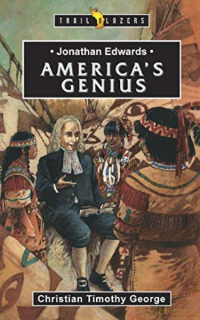 Jonathan Edwards: America's Genius Trail Blazers - Christian George [KSIĄŻKA]