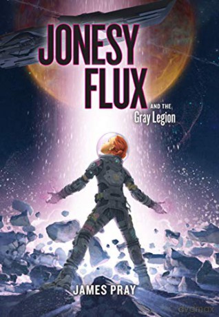 Jonesy Flux and the Gray Legion: Jonesy Flux, Book 1 - James Pray [KSIĄŻKA]
