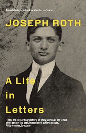 Joseph Roth: A Life in Letters - Joseph Roth [KSIĄŻKA]