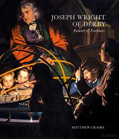 Joseph Wright of Derby: Painter of Darkness Paul Mellon Centre for Studies in British Art - Matthew Craske [KSIĄŻKA]