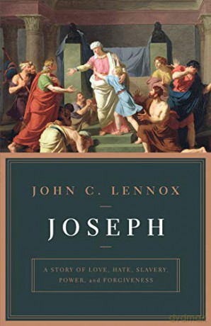 Joseph: A Story of Love, Hate, Slavery, Power, and Forgiveness - John Lennox [KSIĄŻKA]