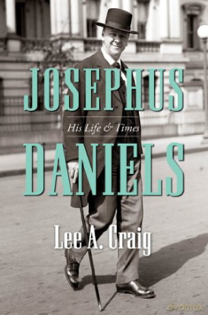 Josephus Daniels: His Life and Times - Lee A. Craig [KSIĄŻKA]